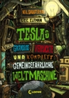 Teslas grandios verruckte und komplett gemeingefahrliche Weltmaschine (Band 3) : Spannendes Kinderbuch voller Erfindungen ab 11 Jahre - eBook