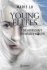 Young Elites (Band 3) - Die Herrschaft der Weien Wolfin : Spannende Fantasy-Trilogie ab 14 Jahre - eBook