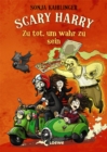 Scary Harry (Band 8) - Zu tot, um wahr zu sein - eBook