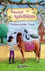 Ponyhof Apfelblute (Band 14) - Paulinas groer Traum : Fur Madchen ab 8 Jahre - eBook