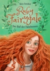 Ruby Fairygale (Band 1) - Der Ruf der Fabelwesen : Kinderbuch ab 10 Jahre - Fantasy-Buch fur Madchen und Jungen - eBook