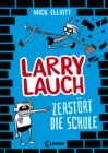 Larry Lauch zerstort die Schule (Band 1) : Comic-Roman fur Jungen und Madchen ab 9 Jahre - eBook