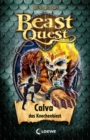 Beast Quest (Band 60) - Calva, das Knochenbiest : Spannendes Buch ab 8 Jahre - eBook