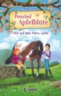 Ponyhof Apfelblute (Band 17) - Hor auf dein Herz, Lotte : Pferdebuch fur Madchen ab 8 Jahre - eBook