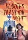 Roboter traumen nicht : Mitreiender Kinderroman fur Madchen und Jungen ab 10 Jahre - eBook