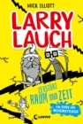 Larry Lauch zerstort Raum und Zeit : Lustiger Comic-Roman fur Jungen und Madchen ab 9 Jahre - eBook