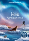 Das geheime Leben der Tiere (Ozean) - Minik - Ruf der Arktis : Erlebe die Tierwelt und die Geheimnisse des Meeres wie noch nie zuvor - Fur Kinder ab 8 Jahren - eBook