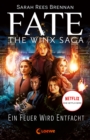 Fate - The Winx Saga (Band 2) - Ein Feuer wird entfacht : Entdecke das Prequel zum Netflix-Erfolg - Eine ganz neue Geschichte aus der Winx-Welt - eBook