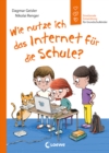 Wie nutze ich das Internet fur die Schule? (Starke Kinder, gluckliche Eltern) : Emotionale Entwicklung fur Grundschulkinder - Fordert die Medienkompetenz von Kindern ab 6 Jahren - eBook