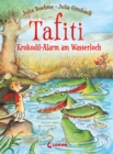 Tafiti (Band 19) - Krokodil-Alarm am Wasserloch : Komm mit nach Afrika und lerne die Welt des beliebten Erdmannchens kennen - Erstlesebuch zum Vorlesen und ersten Selberlesen ab 6 Jahren - eBook