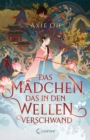 Das Madchen, das in den Wellen verschwand : Beruhrender Fantasyroman mit Elementen koreanischer Mythologie - der New York Times-Bestseller jetzt auf Deutsch - eBook