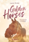 Golden Horses (Band 3) - Freundschaft im Herzen : Mach dich bereit fur den Ausritt an der kalifornischen Kuste! - Eine abenteuerliche Pferdegeschichte zum Selberlesen ab 11 Jahren - eBook
