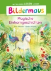 Bildermaus - Magische Einhorngeschichten : Mit Bildern lesen lernen - Ideal fur die Vorschule und Leseanfanger ab 5 Jahren - Mit Leselernschrift ABeZeh - eBook