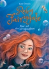 Ruby Fairygale (Band 7) - Das Lied der Meerjungfrau : Rette magische Fabelwesen mit Ruby Fairygale - Fantasy-Buch fur Madchen und Jungen ab 10 Jahren - eBook