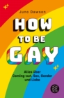 How to Be Gay. Alles uber Coming-out, Sex, Gender und Liebe - eBook