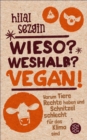 Wieso? Weshalb? Vegan! : Warum Tiere Rechte haben und Schnitzel schlecht fur das Klima sind - eBook