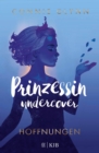 Prinzessin undercover - Hoffnungen - eBook