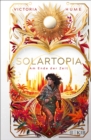 Solartopia - Bis zum Ende der Zeit : Spannende Future-Fiction ab 12 Jahren ¦ Utopischer Jugendroman mit starker Heldin, magischer Natur und einem Kampf ums Uberleben - eBook