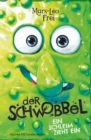 Der Schwobbel - Ein Schleim zieht ein : Absolutes Muss fur alle Fans von lustigen, verruckten und coolen Kinderbuchern (Kinderbuch ab 9 Jahren) - eBook