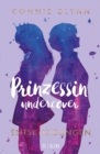 Prinzessin undercover - Entscheidungen - eBook