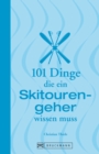 101 Dinge, die ein Skitourengeher wissen muss - eBook