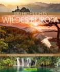 Bruckmann Bildband: 100 Highlights Wildes Europa : Die schonsten Naturparadiese und Nationalparks - eBook