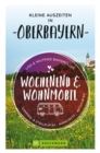 Wochenend und Wohnmobil. Kleine Auszeiten in Oberbayern. : Die besten Camping- und Stellplatze, alle Highlights und Aktivitaten - eBook