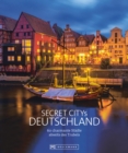 Secret Citys Deutschland : 60 charmante Stadte abseits des Trubels - eBook