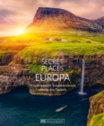 Bildband: Secret Places Europa. Verborgene Orte und wilde Natur. : Mit echten Geheimtipps Europas unentdeckte Reiseziele abseits des Trubels entdecken - eBook