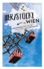 Herzstucke Wien : Besonderes abseits der bekannten Wege entdecken - eBook