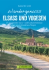 Wandergenuss Elsass und Vogesen : 37 spannende Natur- und Kulturerlebnisse auf aussichtsreichen Wegen - eBook