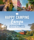 Happy Camping Europa : Europas schonste Campingplatze fur Zelt, Caravan, Van und Wohnmobil - eBook
