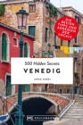 500 Hidden Secrets Venedig : Die besten Tipps und Adressen der Locals - eBook