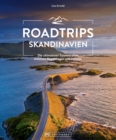 Roadtrips Skandinavien : Die ultimativen Traumstraen zwischen Kopenhagen und den Lofoten - eBook