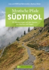 Mystische Pfade Sudtirol : 33 Wanderungen auf den Spuren von Mythen und Sagen - eBook