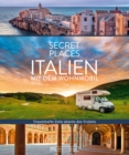 Secret Places Italien mit dem Wohnmobil : Traumhafte Ziele abseits des Trubels - eBook