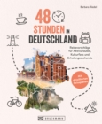 48 Stunden in Deutschland : Reisevorschlage fur Aktivurlauber, Kulturfans und Erholungssuchende - eBook