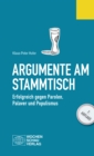 Argumente am Stammtisch : Erfolgreich gegen Parolen, Palaver und Populismus - eBook
