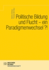 Politische Bildung und Flucht - ein Paradigmenwechsel?! - eBook