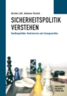 Sicherheitspolitik verstehen : Handlungsfelder, Kontroversen und Losungsansatze - eBook