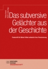 Das subversive Gelachter aus der Geschichte : Festschrift fur Barbel Volkel anlasslich ihrer Pensionierung - eBook