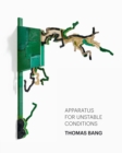 Thomas Bang : Apparatus for Unstable Conditions - Book