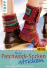 Neue Patchwork-Socken stricken : Neue Varianten fur Patchwork-Socken-Fans - eBook