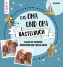 Das Oma und Opa Bastelbuch : Kreative Ideen fur die tollsten Groeltern der Welt - eBook