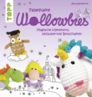 Fabelhafte Wollowbies : Magische Hakelminis, bezaubernde Botschaften - eBook