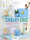 Chalky Chic : Wohnaccessoires gestalten mit Kreidefarbe - eBook
