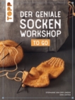 Der geniale Socken-Workshop to go : Socken stricken leicht gemacht - eBook