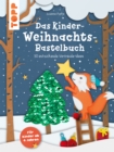 Das Kinder-Weihnachtsbastelbuch : 50 entzuckende Vorfreude-Ideen. Fur Kinder ab 4 Jahren - eBook