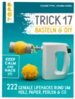 Trick 17 Basteln & DIY : 222 geniale Lifehacks rund um Holz, Papier, Perlen & Co. - eBook