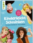 Kinderleicht schminken : Die schonsten Schminkideen fur Jungs und Madchen. Mit Ruck-Zuck-Varianten fur eilige Schminker - eBook